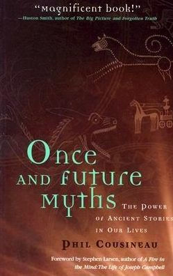 Once And Future Myths The Power Of Ancient Stories In Our Lives By Phil Cousineau Paperback Barnes Noble - roblox books kindle book idea self publishing