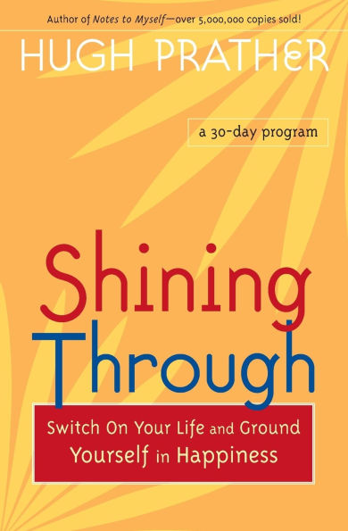 Shining Through: Switch on Your Life and Ground Yourself Happiness (Spiritual Book How to be Happy; Spiritual Gift; From the Author of Notes Myself)