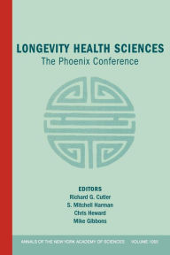 Title: Longevity Health Sciences: The Phoenix Conference, Volume 1055 / Edition 1, Author: Richard G. Cutler