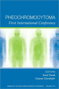 Title: Pheochromocytoma: First International Symposium, Volume 1073 / Edition 1, Author: Karel Pacak