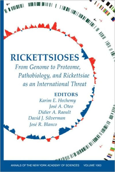 Rickettsioses: From Genome to Proteome, Pathobiology, and Rickettsiae as an International Threat, Volume 1063 / Edition 1