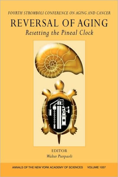 Reversal of Aging: Resetting the Pineal Clock (Fourth Stromboli Conference on Aging and Cancer), Volume 1057 / Edition 1