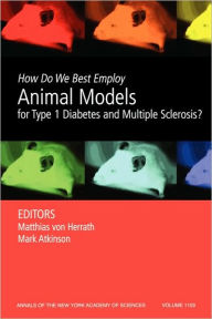 Title: How Do We Best Employ Animal Models for Type 1 Diabetes and Multiple Sclerosis?, Volume 1103 / Edition 1, Author: Matthias Von Herrath