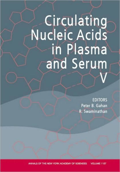 Annals of the New York Academy of Sciences, Circulating Nucleic Acids in Plasma and Serum V / Edition 1