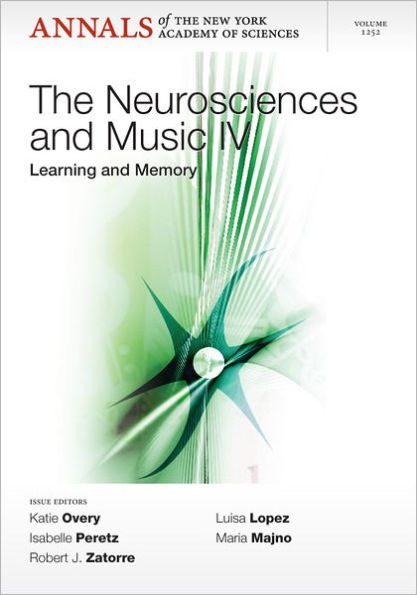 Neurosciences and Music IV: Learning and Memory, Volume 1252 / Edition 1