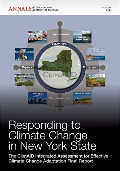 Responding to Climate Change in New York State: The ClimAID Integrated Assessment for Effective Climate Change Adaptation Final Report, Volume 1244 / Edition 1