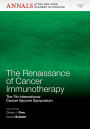 The Renaissance of Cancer Immunotherapy: The 7th International Cancer Vaccine Symposium, Volume 1284 / Edition 1