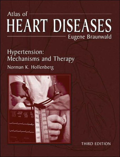 Atlas of Heart Diseases: Hypertension: Mechanisms and Therapy / Edition 3