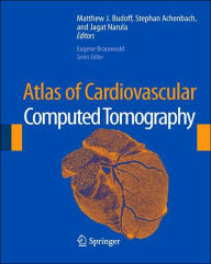 Title: Atlas of Cardiovascular Computed Tomography / Edition 1, Author: Matthew J. Budoff