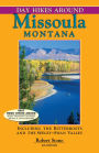 Day Hikes Around Missoula, Montana: Including The Bitterroots And The Seeley-Swan Valley