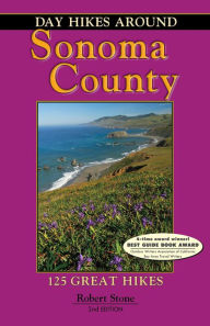Title: Day Hikes Around Sonoma County: 125 Great Hikes, Author: Robert Stone