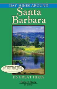 Title: Day Hikes Around Santa Barbara: 116 Great Hikes, Author: Robert Stone