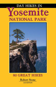 Title: Day Hikes In Yosemite National Park: 80 Great Hikes, Author: Robert Stone