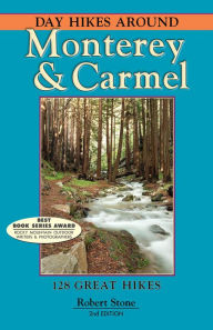 Title: Day Hikes Around Monterey and Carmel: 127 Great Hikes, Author: Robert Stone