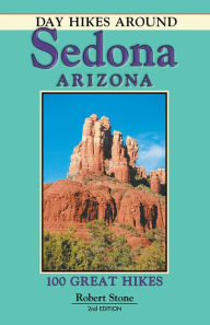 Title: Day Hikes Around Sedona, Arizona: 100 Great Hikes, Author: Robert Stone