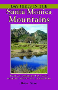 Title: Day Hikes In the Santa Monica Mountains: From Los Angeles to Point Mugu, including the Entire Backbone Trail, Author: Robert Stone