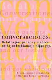 Conversaciones: Relatos Por Padres y Madres de Hijas Lesbianas y Hijos Gay