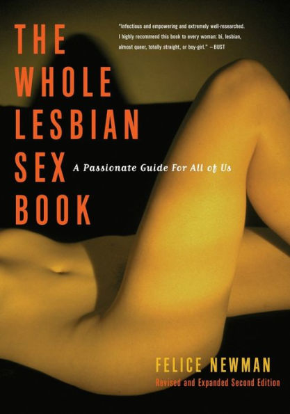 Whole Lesbian Sex Book: A Passionate Guide for All of Us / Edition 2