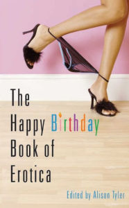 Title: Happy Birthday Book of Erotica, Author: Alison Tyler