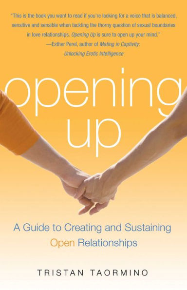 Opening Up: A Guide to Creating and Sustaining Open Relationships