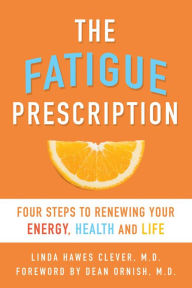 Title: Fatigue Prescription: Four Steps to Renewing Your Energy, Health, and Life, Author: Linda Hawes Clever