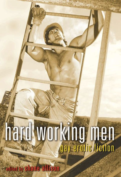 Hard Working Men: Gay Erotic Fiction