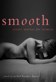 Title: Smooth: Erotic Stories for Women, Author: Rachel  Kramer Bussel