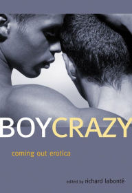 Title: Boy Crazy: Coming Out Erotica, Author: Richard Labonte