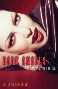 Title: Dark Angels: Lesbian Vampire Erotica, Author: Pam Keesey