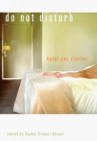 Title: Do Not Disturb: Hotel Sex Stories, Author: Rachel Kramer Bussel