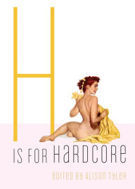 Title: H Is for Hardcore, Author: Alison Tyler