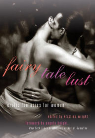 Title: Fairy Tale Lust: Erotic Fantasies for Women, Author: Kristina Wright