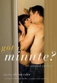 Title: Got a Minute?: 60 Second Erotica, Author: Alison Tyler