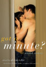 Got a Minute?: 60 Second Erotica