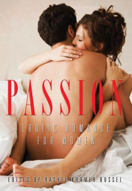Title: Passion: Erotic Romance for Women, Author: Rachel Kramer Bussel