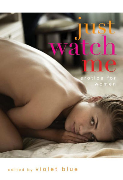 Just Watch Me: Erotica for Women