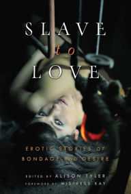 Title: Slave to Love: Erotic Stories of Bondage and Desire, Author: Alison Tyler