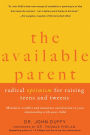 The Available Parent: Radical Optimism for Raising Teens and Tweens