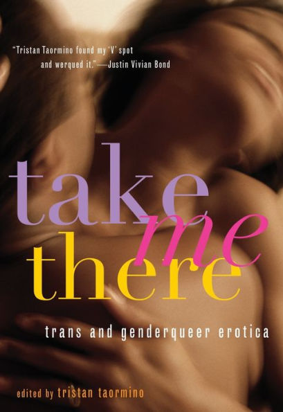 Take Me There: Trans and Genderqueer Erotica