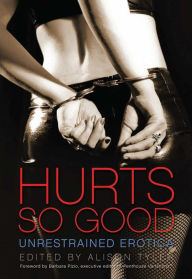 Title: Hurts So Good: Unrestrained Erotica, Author: Alison Tyler