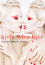 Title: Girls Who Bite: Lesbian Vampire Erotica, Author: Delilah Devlin