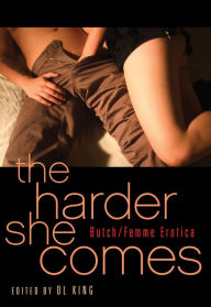 Title: The Harder She Comes: Butch Femme Erotica, Author: D. L. King