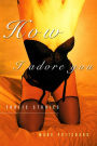 How I Adore You: Erotic Stories