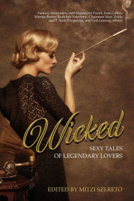 Title: Wicked: Sexy Tales of Legendary Lovers, Author: Mitzi Szereto