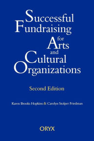 Title: Successful Fundraising for Arts and Cultural Organizations / Edition 2, Author: Carolyn S. Friedman