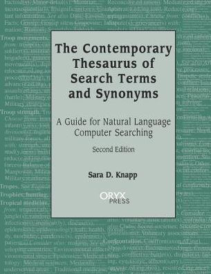 The Contemporary Thesaurus of Search Terms and Synonyms: A Guide for Natural Language Computer Searching, 2nd Edition