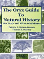 The Oryx Guide to Natural History: The Earth and All Its Inhabitants