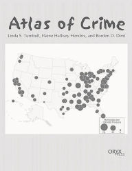 Title: Atlas of Crime: Mapping the Criminal Landscape, Author: Borden D. Dent