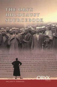 Title: The Oryx Holocaust Sourcebook, Author: William R. Fernekes