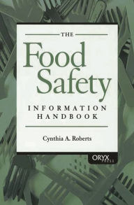Title: The Food Safety Information Handbook, Author: Cynthia A. Roberts